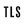 TLS